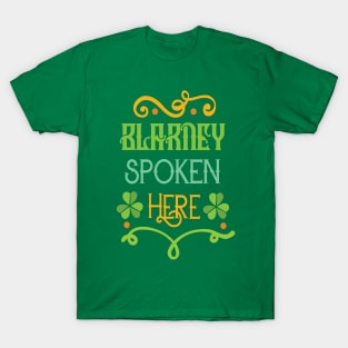 Saint Patricks Day T-Shirt - St. Patty's Day- Blarney Spoken Here T-Shirt